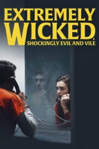 Extremely Wicked, Shockingly Evil and Vile